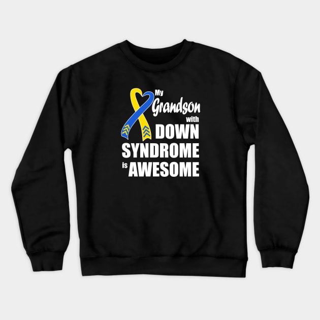 My Grandson with Down Syndrome is Awesome Crewneck Sweatshirt by A Down Syndrome Life